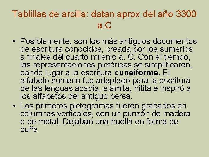 Tablillas de arcilla: datan aprox del año 3300 a. C • Posiblemente, son los