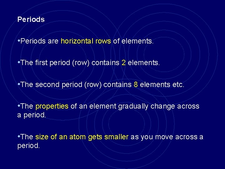 Periods • Periods are horizontal rows of elements. • The first period (row) contains