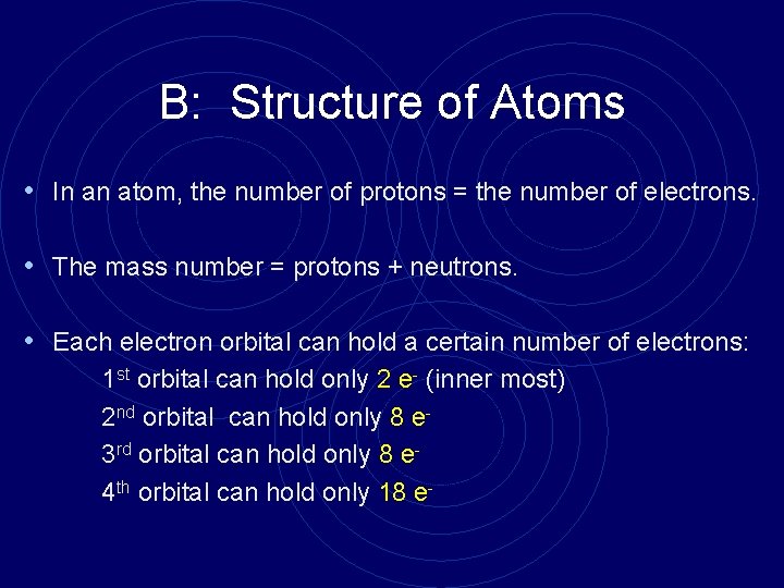 B: Structure of Atoms • In an atom, the number of protons = the