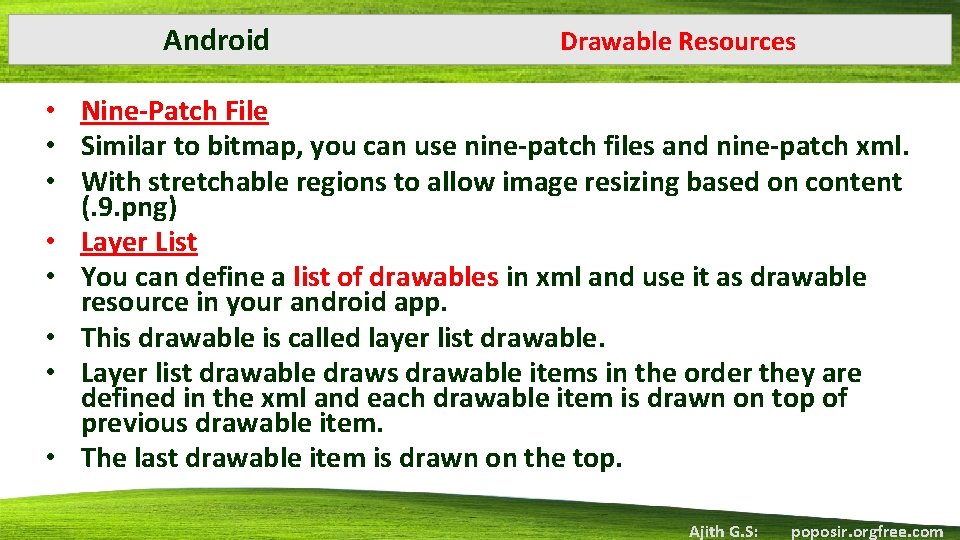 Android Drawable Resources • Nine-Patch File • Similar to bitmap, you can use nine-patch Android Drawable Resources • Nine-Patch File • Similar to bitmap, you can use nine-patch