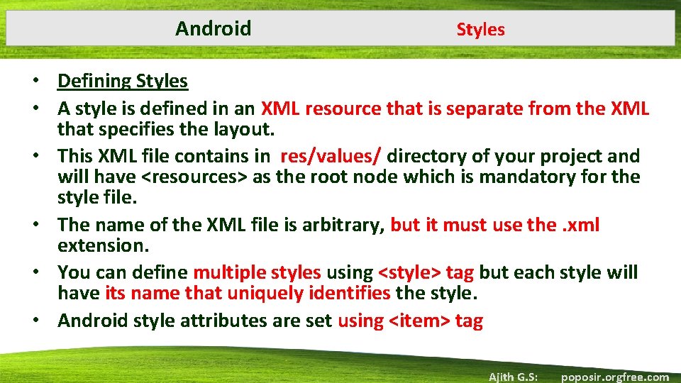 Android Styles • Defining Styles • A style is defined in an XML resource Android Styles • Defining Styles • A style is defined in an XML resource