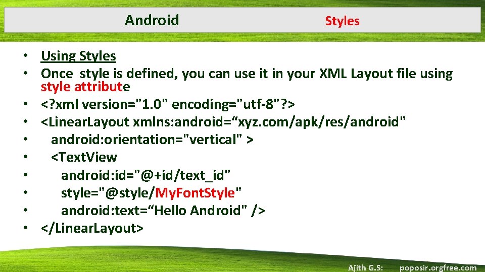 Android Styles • Using Styles • Once style is defined, you can use it Android Styles • Using Styles • Once style is defined, you can use it