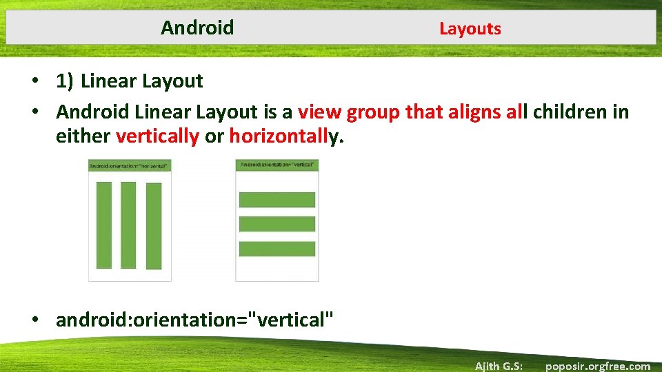 Android Layouts • 1) Linear Layout • Android Linear Layout is a view group Android Layouts • 1) Linear Layout • Android Linear Layout is a view group
