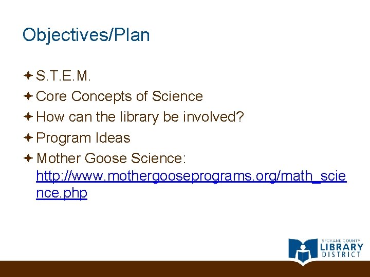 Objectives/Plan S. T. E. M. Core Concepts of Science How can the library be