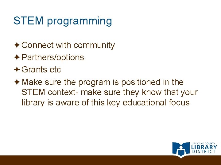 STEM programming Connect with community Partners/options Grants etc Make sure the program is positioned