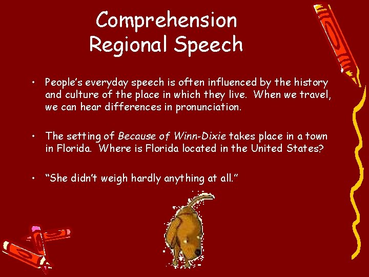 Comprehension Regional Speech • People’s everyday speech is often influenced by the history and