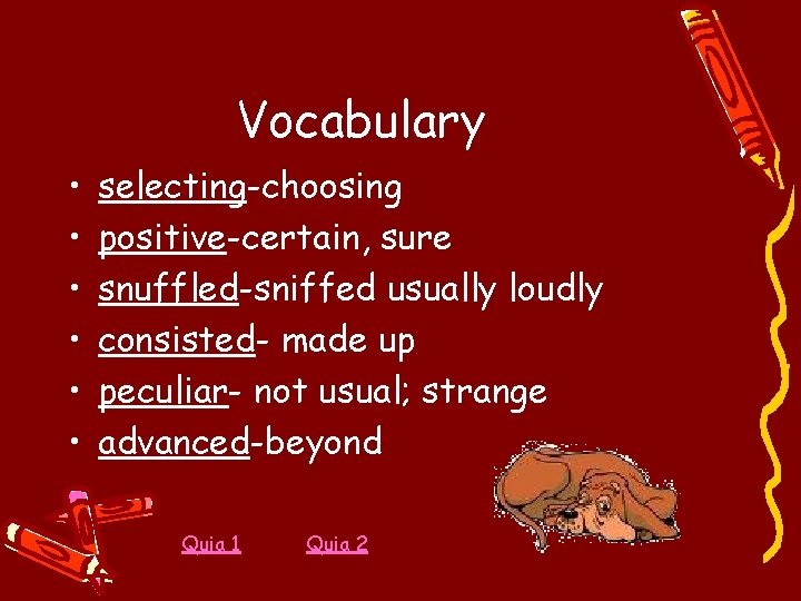 Vocabulary • • • selecting-choosing positive-certain, sure snuffled-sniffed usually loudly consisted- made up peculiar-