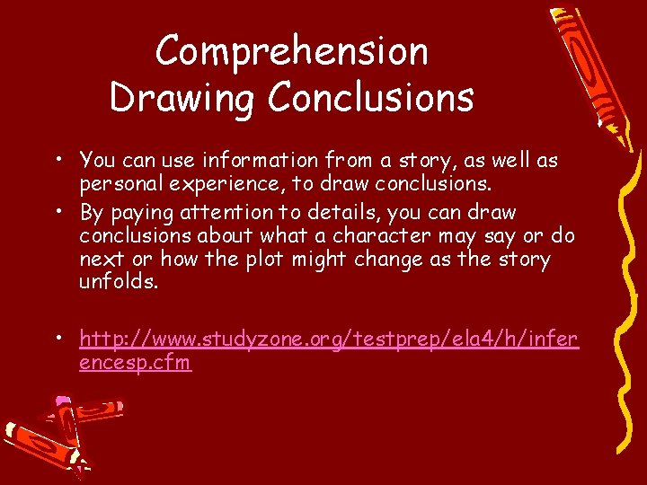 Comprehension Drawing Conclusions • You can use information from a story, as well as