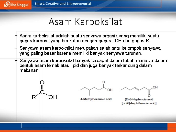 Asam Karboksilat • Asam karboksilat adalah suatu senyawa organik yang memiliki suatu gugus karbonil