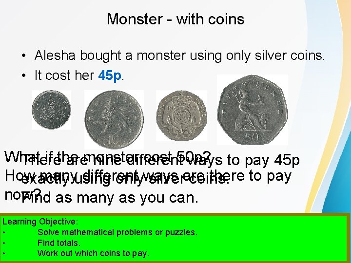 Monster - with coins • Alesha bought a monster using only silver coins. •