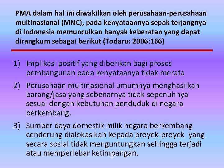 PMA dalam hal ini diwakilkan oleh perusahaan-perusahaan multinasional (MNC), pada kenyataannya sepak terjangnya di