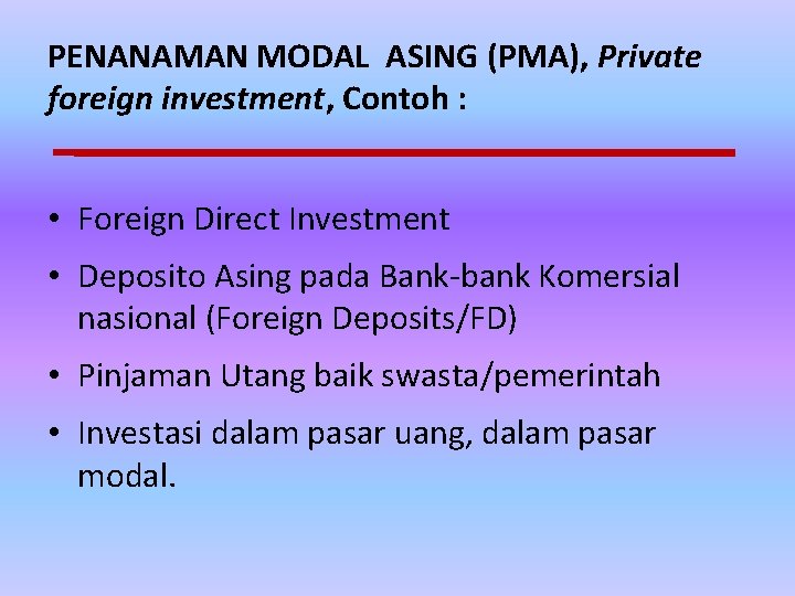 PENANAMAN MODAL ASING (PMA), Private foreign investment, Contoh : • Foreign Direct Investment •