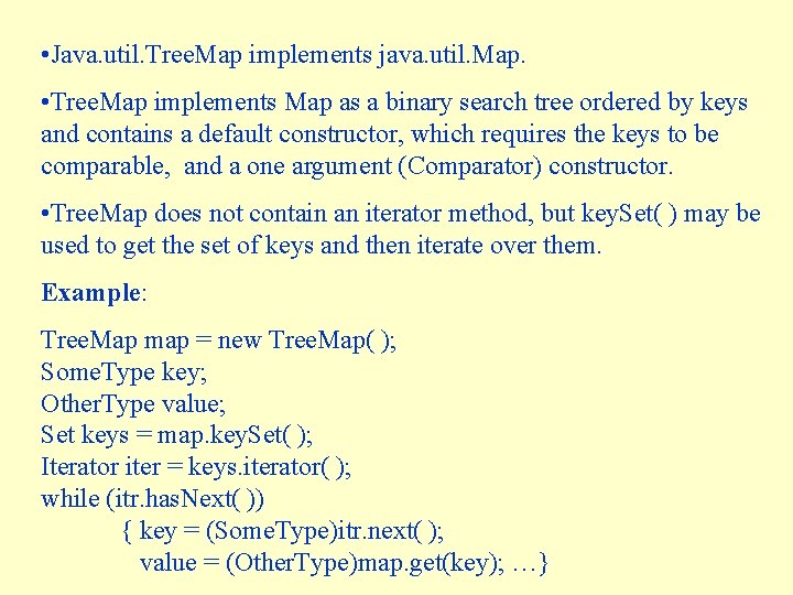  • Java. util. Tree. Map implements java. util. Map. • Tree. Map implements