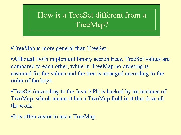 How is a Tree. Set different from a Tree. Map? • Tree. Map is