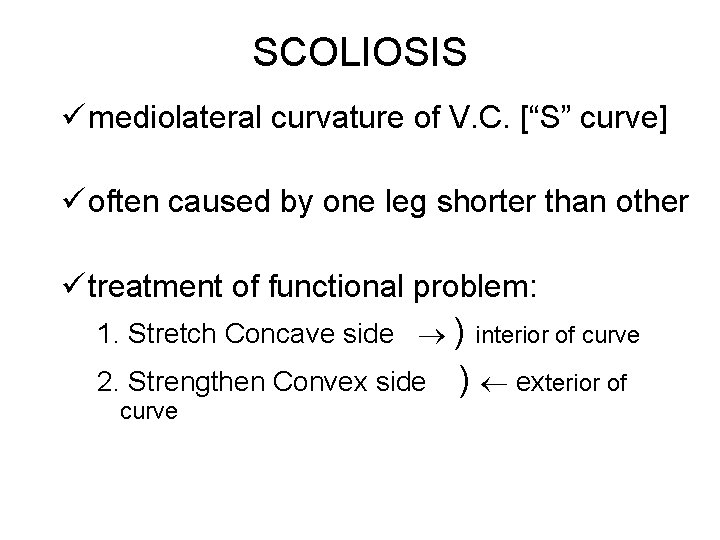 SCOLIOSIS ü mediolateral curvature of V. C. [“S” curve] ü often caused by one