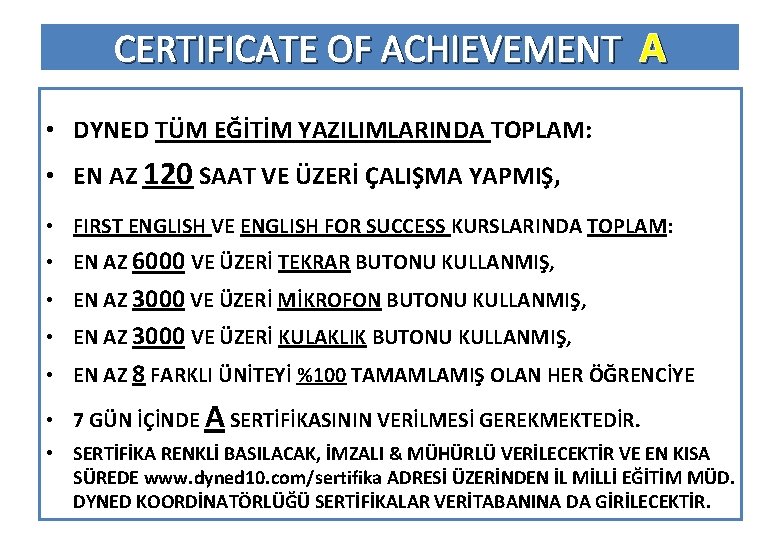 CERTIFICATE OF ACHIEVEMENT A • DYNED TÜM EĞİTİM YAZILIMLARINDA TOPLAM: • EN AZ 120