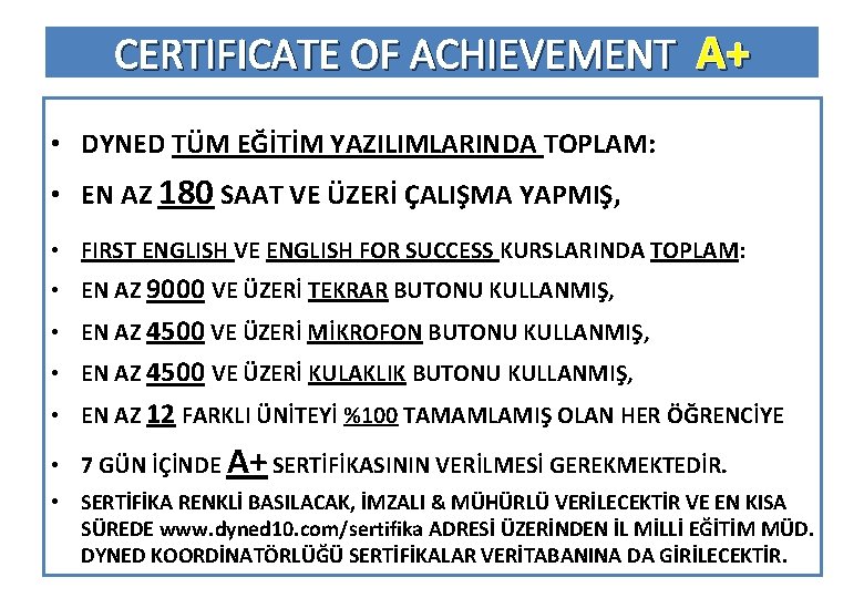 CERTIFICATE OF ACHIEVEMENT A+ • DYNED TÜM EĞİTİM YAZILIMLARINDA TOPLAM: • EN AZ 180