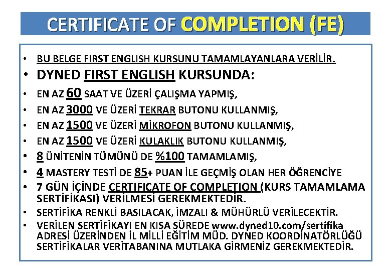 CERTIFICATE OF COMPLETION (FE) • BU BELGE FIRST ENGLISH KURSUNU TAMAMLAYANLARA VERİLİR. • DYNED