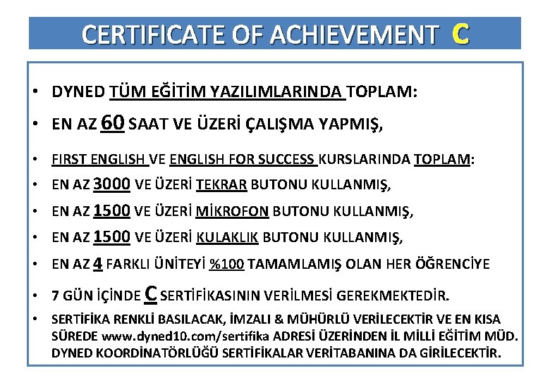 CERTIFICATE OF ACHIEVEMENT C • DYNED TÜM EĞİTİM YAZILIMLARINDA TOPLAM: • EN AZ 60