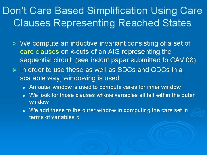 Don’t Care Based Simplification Using Care Clauses Representing Reached States We compute an inductive