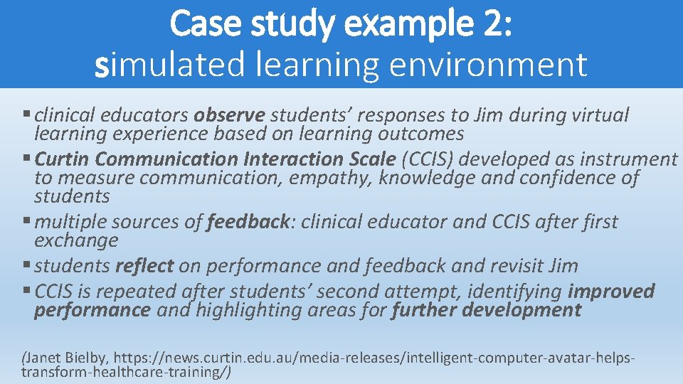 Case study example 2: simulated learning environment § clinical educators observe students’ responses to