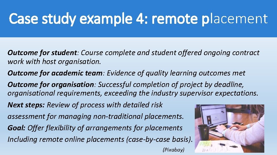 Case study example 4: remote placement Outcome for student: Course complete and student offered