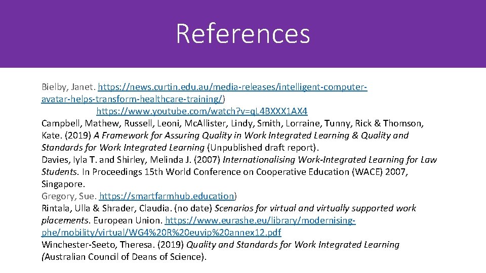 References Bielby, Janet. https: //news. curtin. edu. au/media-releases/intelligent-computeravatar-helps-transform-healthcare-training/) https: //www. youtube. com/watch? v=q. L