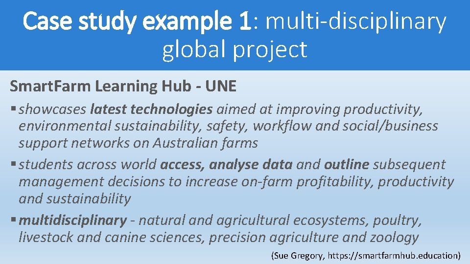 Case study example 1: multi-disciplinary global project Smart. Farm Learning Hub - UNE §