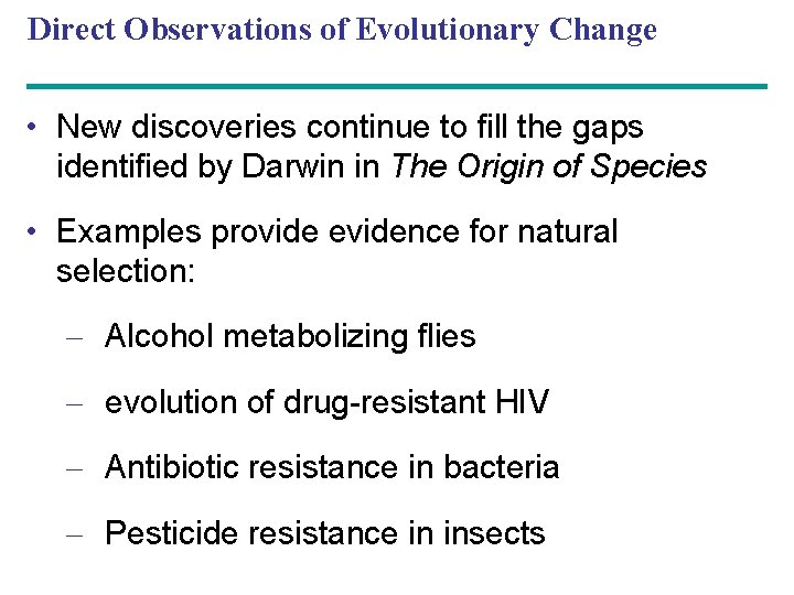 Direct Observations of Evolutionary Change • New discoveries continue to fill the gaps identified