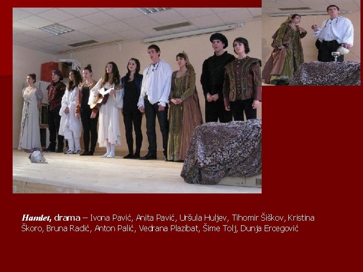 Hamlet, drama – Ivona Pavić, Anita Pavić, Uršula Huljev, Tihomir Šiškov, Kristina Škoro, Bruna