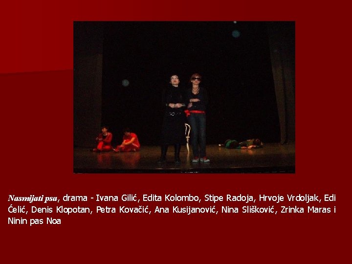 Nasmijati psa, drama - Ivana Gilić, Edita Kolombo, Stipe Radoja, Hrvoje Vrdoljak, Edi Ćelić,