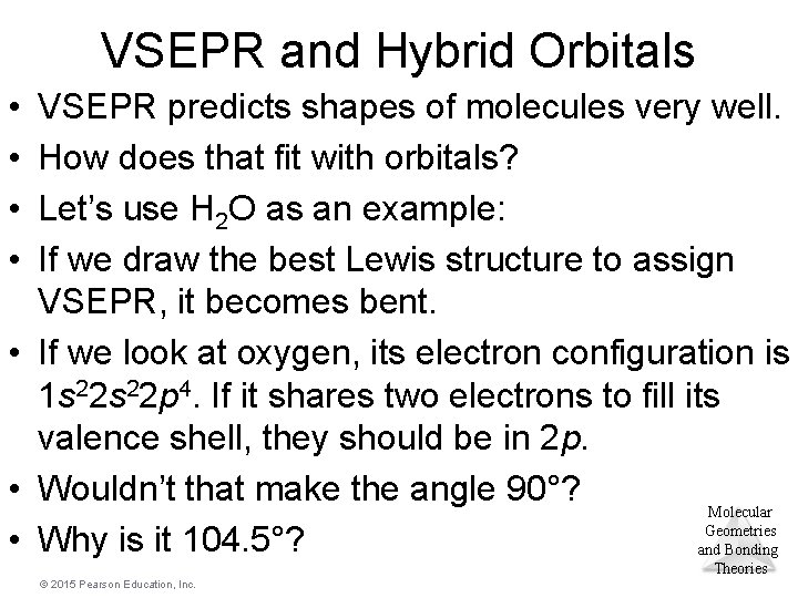 VSEPR and Hybrid Orbitals • • VSEPR predicts shapes of molecules very well. How