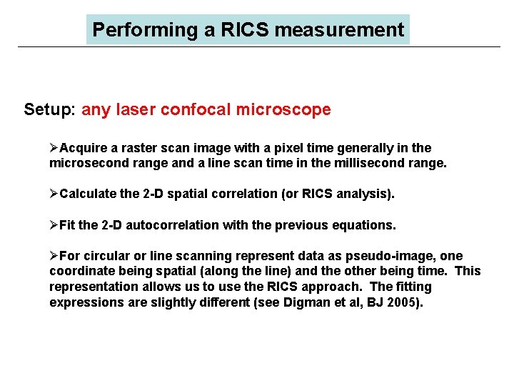 Performing a RICS measurement Setup: any laser confocal microscope ØAcquire a raster scan image