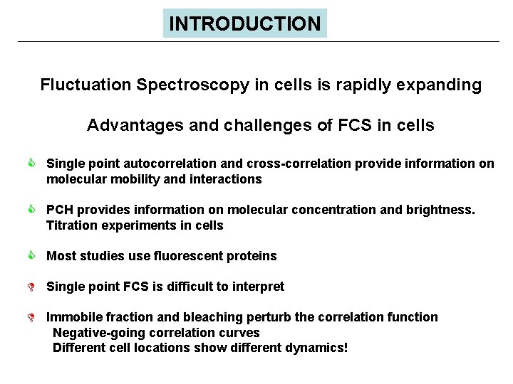INTRODUCTION Fluctuation Spectroscopy in cells is rapidly expanding Advantages and challenges of FCS in