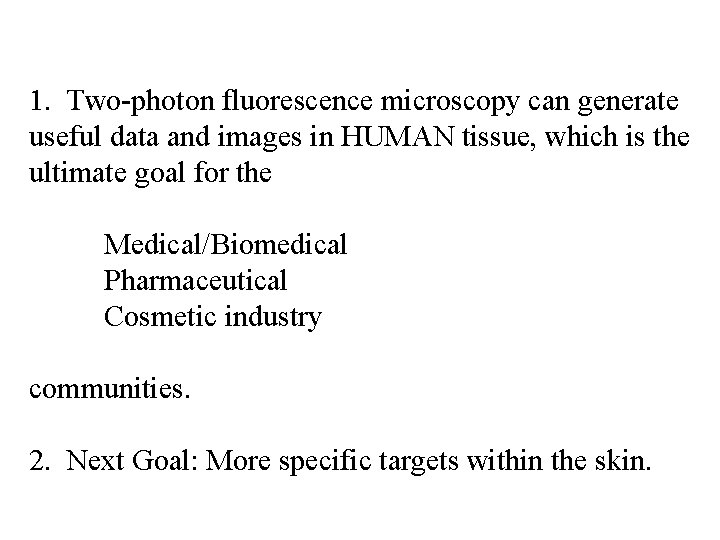 1. Two-photon fluorescence microscopy can generate useful data and images in HUMAN tissue, which