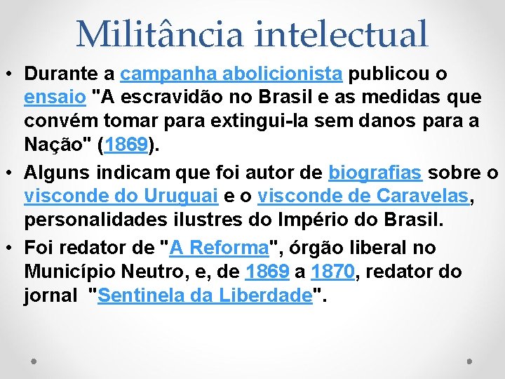 Militância intelectual • Durante a campanha abolicionista publicou o ensaio "A escravidão no Brasil