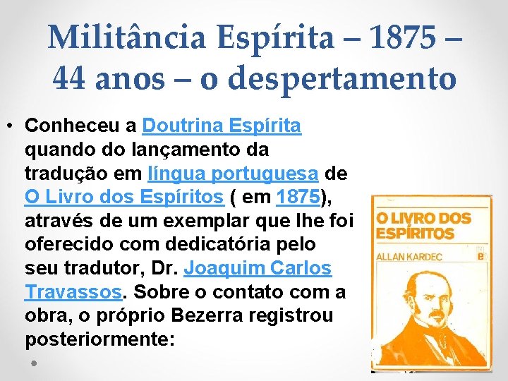 Militância Espírita – 1875 – 44 anos – o despertamento • Conheceu a Doutrina