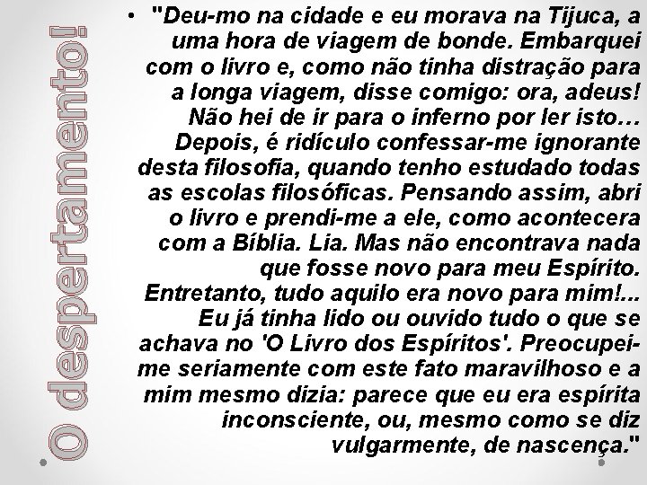 O despertamento! • "Deu-mo na cidade e eu morava na Tijuca, a uma hora