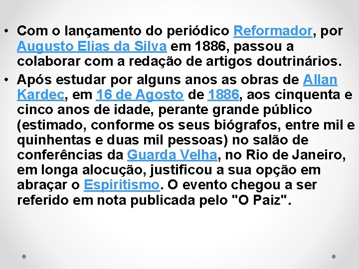  • Com o lançamento do periódico Reformador, por Augusto Elias da Silva em