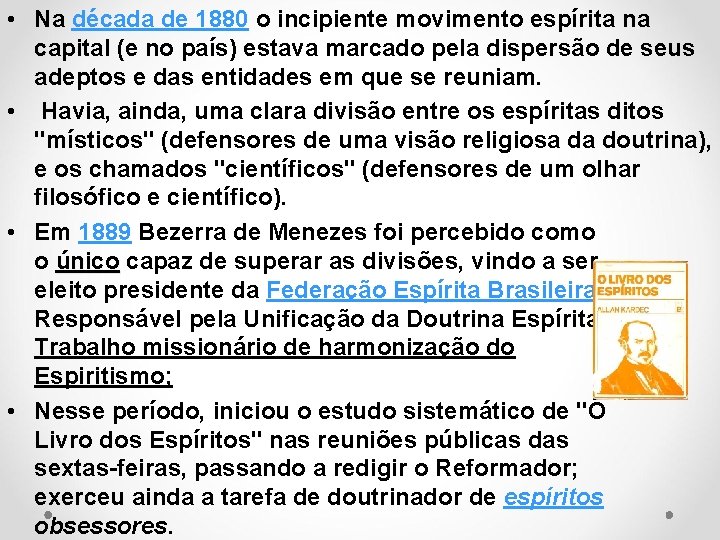  • Na década de 1880 o incipiente movimento espírita na capital (e no