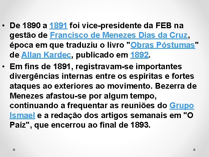  • De 1890 a 1891 foi vice-presidente da FEB na gestão de Francisco