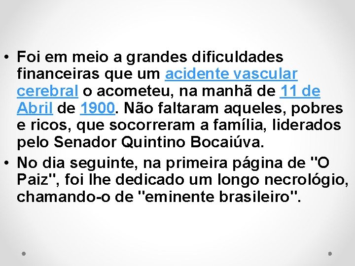  • Foi em meio a grandes dificuldades financeiras que um acidente vascular cerebral