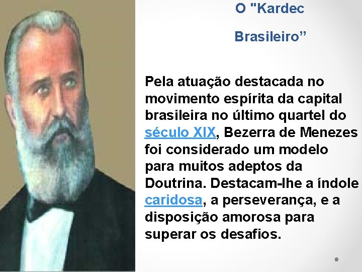 O "Kardec Brasileiro” Pela atuação destacada no movimento espírita da capital brasileira no último