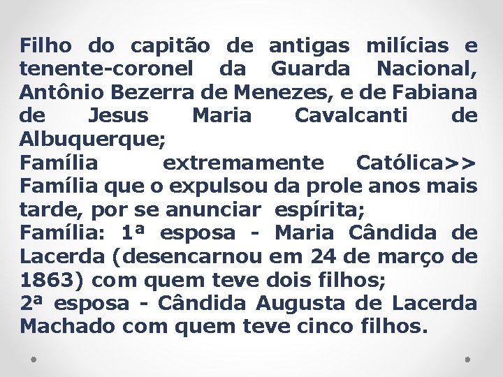 Filho do capitão de antigas milícias e tenente-coronel da Guarda Nacional, Antônio Bezerra de