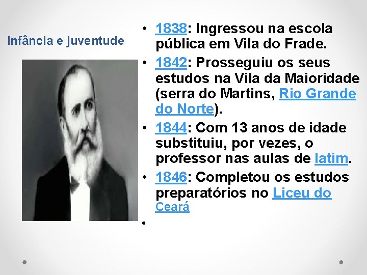 Infância e juventude • 1838: Ingressou na escola pública em Vila do Frade. •