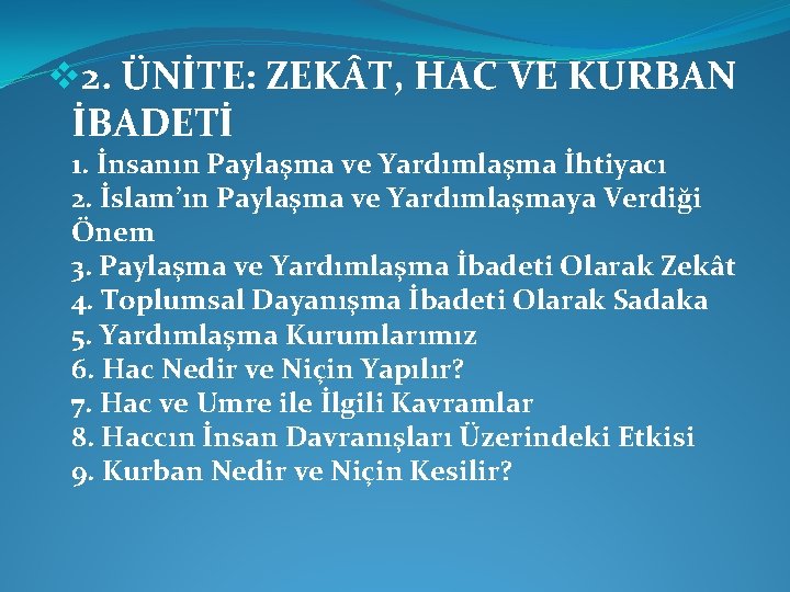 v 2. ÜNİTE: ZEK T, HAC VE KURBAN İBADETİ 1. İnsanın Paylaşma ve Yardımlaşma