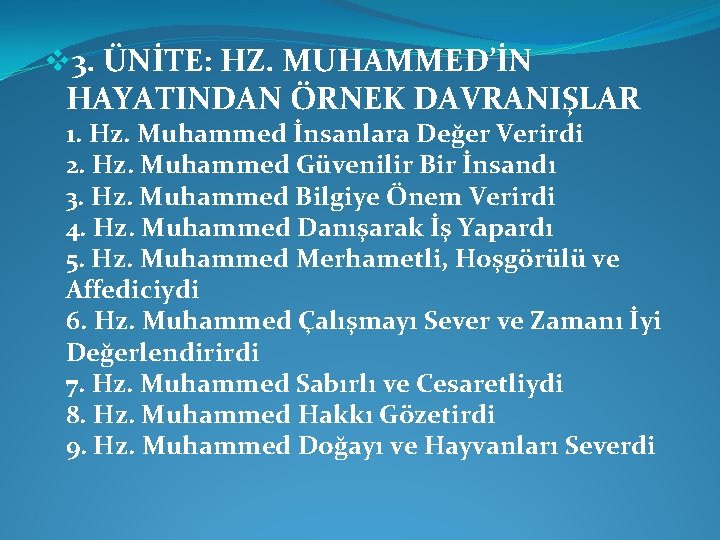 v 3. ÜNİTE: HZ. MUHAMMED’İN HAYATINDAN ÖRNEK DAVRANIŞLAR 1. Hz. Muhammed İnsanlara Değer Verirdi