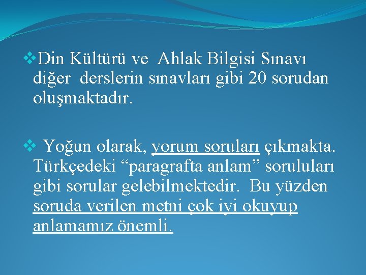 v. Din Kültürü ve Ahlak Bilgisi Sınavı diğer derslerin sınavları gibi 20 sorudan oluşmaktadır.