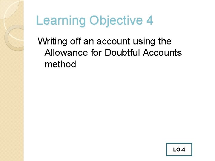 Learning Objective 4 Writing off an account using the Allowance for Doubtful Accounts method