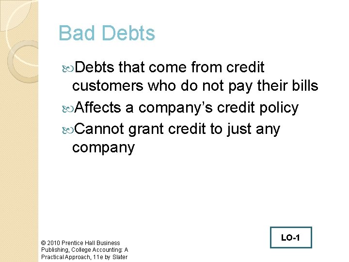 Bad Debts that come from credit customers who do not pay their bills Affects